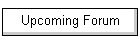 Upcoming Forum