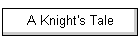 A Knight's Tale