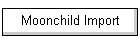 Moonchild Import