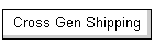 Cross Gen Shipping